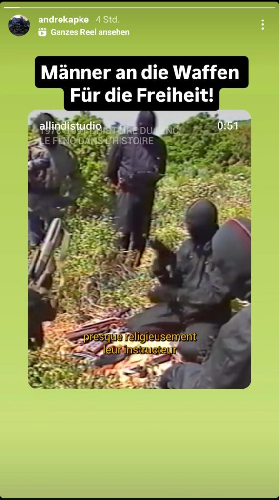 Instagram Story vom Account andrekapke. Video vom Account allindistudio wurde geteilt auf dem vermumte, bewaffnete Personen zu sehen sind. Text "Männer an die Waffen Für die Freiheit!" wurde hinzugefügt.