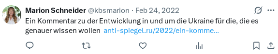 Twitter-Kommentar von Marion Schneider am 24.2.2022: "Ein Komentar zu der Entwicklung in und um die Ukraine für die, die es genauer wissen wollen". Danach folgt ein Link zu anti-spiegel.ru